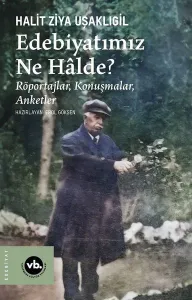 Edebiyatımız Ne Halde?;Röportajlar, Konuşmalar, Anketler