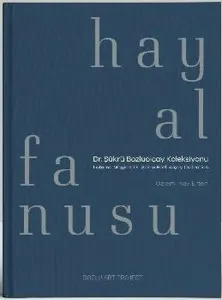 Hayal Fanusu;Dr. Şükrü Bozluolçay Koleksiyonu / Laterna Magica: Dr. Şükrü Bozluolçay Collection