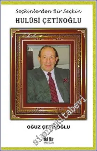 Seçkinlerden Bir Seçkin Hulusi Çetinoğlu -         2023