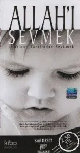 Allah´ı Sevmek ve O´nun Tarafından Sevilmek