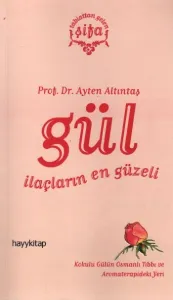 Gül; İlaçların En Güzeli