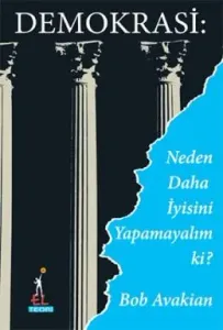 Demokrasi : Neden Daha İyisini Yapamayalım ki