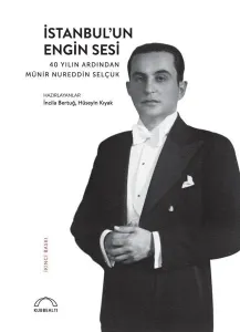 İstanbul'un Engin Sesi: 40 Yılın Ardından Münir Nureddin Selçuk