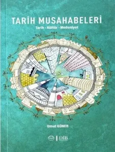 Tarih Musahabeleri;Tarih-kültür-medeniyet