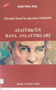 Mustafa Kemal'in Ağzından Vahidettin ; Atatürk'ün Bana Anlattıkları