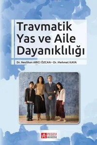 Travmatik Yas ve Aile Dayanıklığı