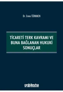 Ticareti Terk Kavramı ve Buna Bağlanan Hukuki Sonuçlar