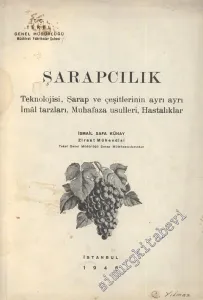 Şarapçılık : Teknolojisi, Şarap ve Çeşitlerinin Ayrı Ayrı İmal Tarzları, Muhafaza Usulleri, Hastalıklar -