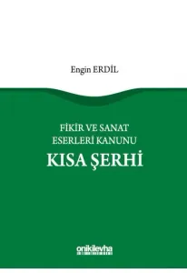 Fikir ve Sanat Eserleri Kanunu Kısa Şerhi