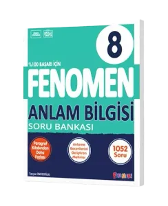 FENOMEN 8. SINIF ANLAM BİLGİSİ SORU BANKASI