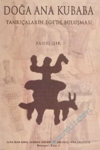Doğa Ana Kubaba: Tanrıçaların Ege'de Buluşması -        1999