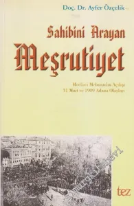 Sahibini Arayan Meşrutiyet: Meclis-i Mebusan'ın Açılışı - 31 Mart ve 1909 Adana Olayları -        2001