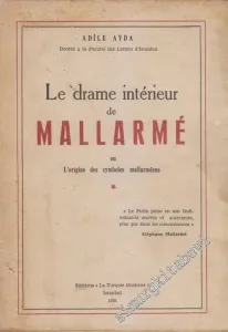 Le Drame Interieur de Mallarmé ou l'Origine des Symboles Mallarméens -        1955