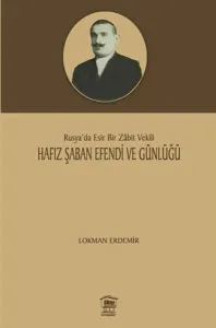 Hafız Şaban Efendi Ve Günlüğü; Rusya'da Esir Bir Zabit Vekili