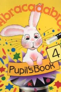 Abracadabra! 4 Pupil's Book