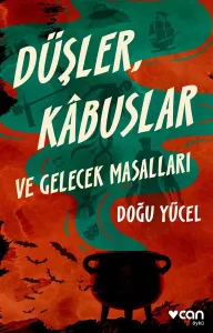Düşler, Kâbuslar ve Gelecek Masallar