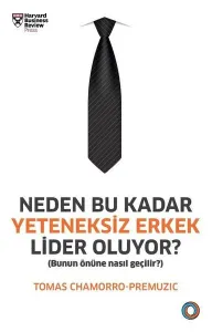 Neden Bu Kadar Yeteneksiz Erkek Lider Oluyor?