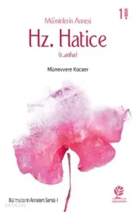 Mü'minlerin Annesi Hz. Hatice (r.anha); Mü'minlerin Anneleri Serisi - 1