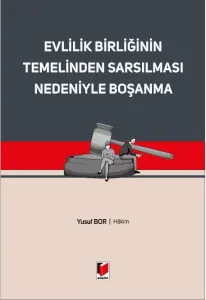 Evlilik Birliğinin Temelinden Sarsılması Nedeniyle Boşanma