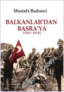 Balkanlar’dan Basra’ya  (1911 - 1918) -