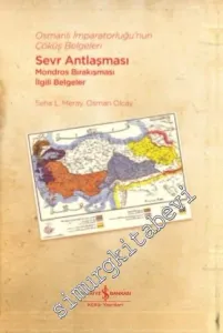 Osmanlı İmparatorluğu'nun Çöküş Belgeleri - Sevr Antlaşması Mondros Bırakışması İlgili Belgeler -         2024