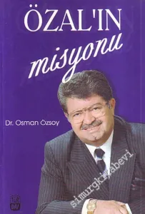 Özal'ın Misyonu ( Meşhurların Hatıraları ve Değerlendirmeleriyle ) -        1997