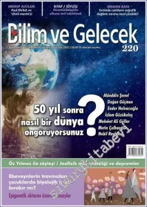 Bilim ve Gelecek Dergisi - 50 Yıl Sonra Nasıl Bir Dünya Öngörüyorsunuz - Sayı: 220      Ağustos 2022