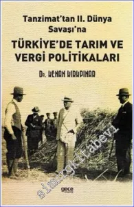 Tanzimat'tan II. Dünya Savaşı'na Türkiye'de Tarım ve Vergi Politikaları -         2022