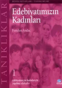 Edebiyatımızın Kadınları (Edebiyatımızın Kadınlarıyla Yapılmış Söyleşiler) Edebiyatımızın Kadınları (Edebiyatımızın Kadınlarıyla Yapılmış Söyleşiler)