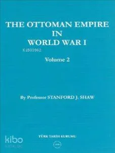 The Ottoman Empire In World War I; Volume Iı