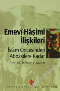 Emevi-Haşimi İlişkileri: İslam Öncesinden Abbasilere Kadar -         2022
