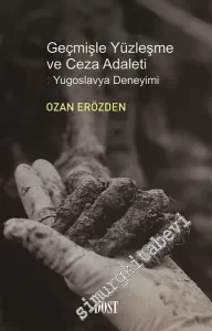 Geçmişle Yüzleşme ve Ceza Adaleti: Yugoslavya Deneyimi -         2017