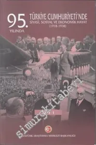 95. Yılında Türkiye Cumhuriyeti'nde Siyasi Sosyal ve Ekonomik Hayat (1918 - 1938) -