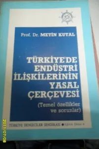 Türkiye'de Endüstri ilişkilerinin Yasal Çerçevesi