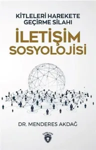 İletişim Sosyolojisi; Kitleleri Harekete Geçirme Silahı