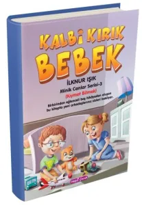 Kalbi Kırık Bebek-Minik Canlar Serisi 3. Kitap