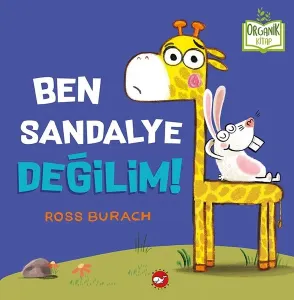 Ben Sandalye Değilim!-Organik Kitap (Ciltli)