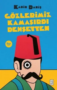 Gözlerimiz Kamaşırdı Dehşetten;Meşhur Osmanlı Dedektifinin Son Kavgası