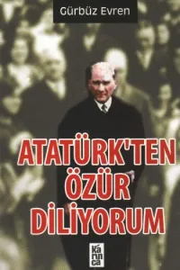 Atatürkten Özür Diliyorum Atatürkten Özür Diliyorum