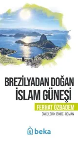 Brezilyadan Doğan İslam Güneşi;Öncülerin İzinde