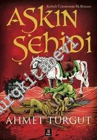Aşkın Şehidi - Kerbela Üçlemesinin İlk Romanı -         2020