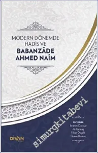 Modern Dönemde Hadis ve Babanzade Ahmed Naim -         2023