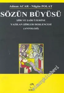 Sözün Büyüsü : Şiir ve Şair Üzerine Yazılan Şiirler Derlencesi ( Antoloji ) -         2004