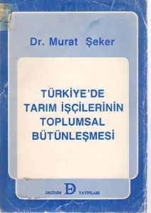 Türkiye'de Tarım İşçilerinin Toplumsal Bütünleşmesi