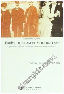 Sosyolojik Açıdan Türkiye'de İslâm ve Modernleşme (Çağımız İslam Dünyasında Modernleşme Hareketleri ve Türkiye'deki Etkileri) -        2003