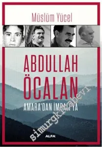 Abdullah Öcalan: Amara'dan İmralı'ya -