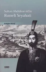 Sultan Abdülmecidin Rumeli Seyahati