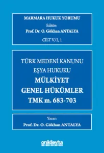 Marmara Hukuk Yorumu, C.IV/2, 1 : Eşya Hukuku - Mülkiyet - Genel Hükümler - TMK m.683-703