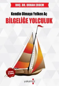Bilgeliğe Yolculuk; Kendin Olmaya Yelken Aç