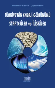 Türkiye'nin Enerji Görünümü Statejiler ve İlişkiler